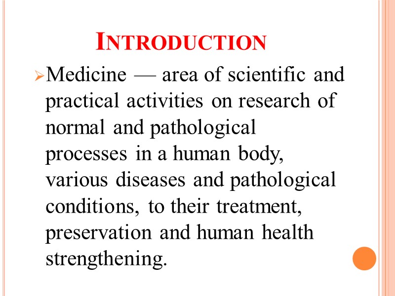 Introduction Medicine — area of scientific and practical activities on research of normal and